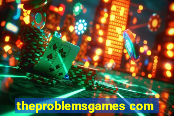 theproblemsgames com